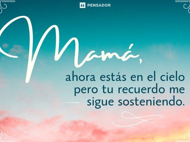 Frases Para Mi Mama Que Esta En El Cielo