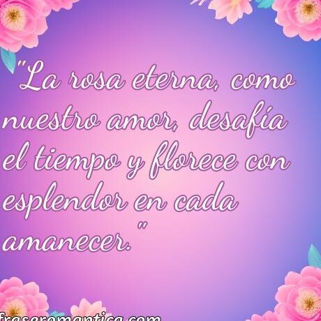 Frases Para Rosas Eternas