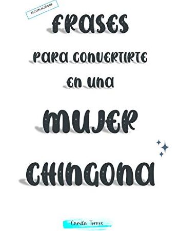 Frases Para Una Mujer Chingona